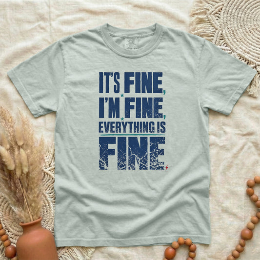 Bay garment-dyed cotton tee printed with "It's Fine, I'm Fine, Everything Is Fine".