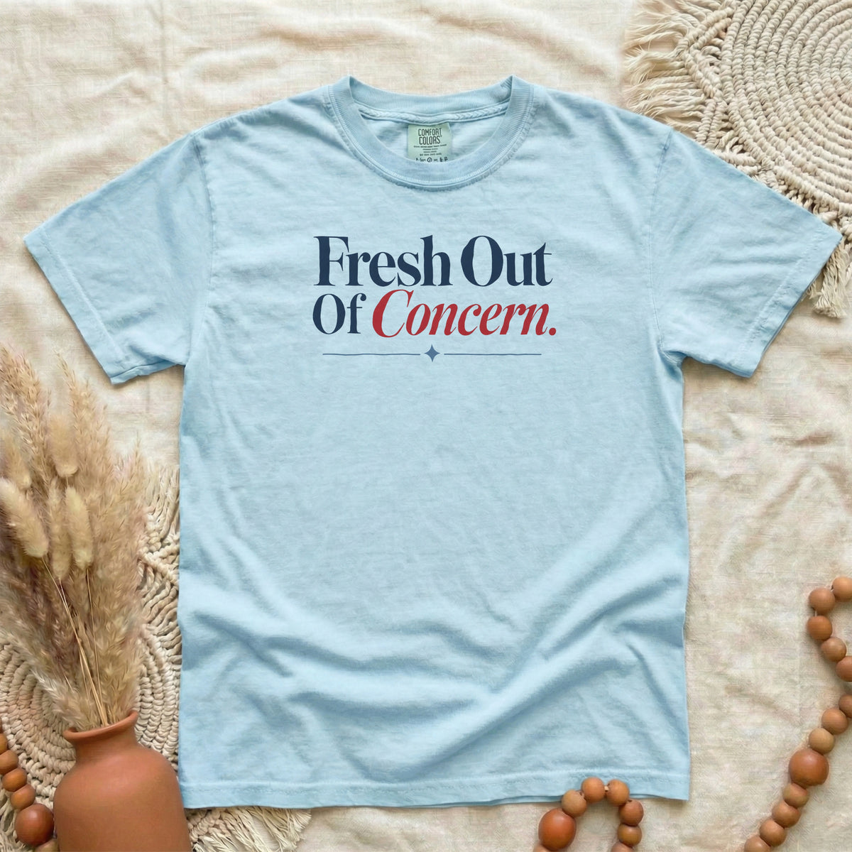 Fresh Out of Concern T-Shirt | Funny Women's Tee