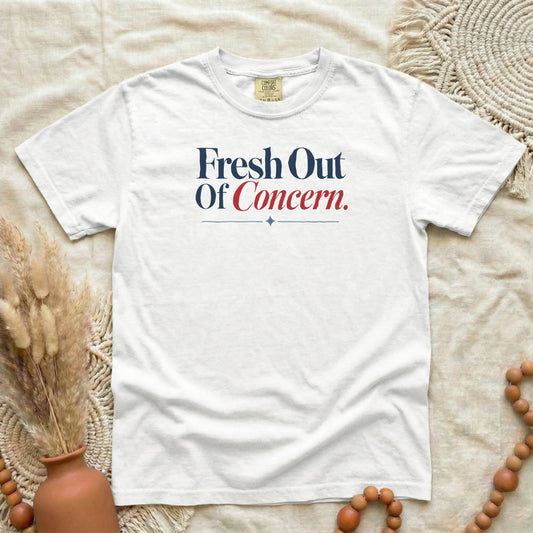 Fresh Out of Concern T-Shirt | Funny Women's Tee