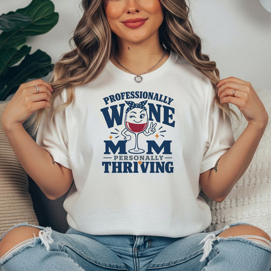 Wine Mom T-Shirt – "Professionally Wine Mom, Personally Thriving" Funny Wine Lover Tee