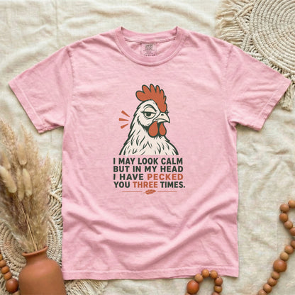 Blossom garment-dyed cotton tee printed with "I May Look Calm But In My Head I Have Pecked You Three Times".
