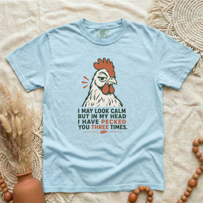 Chambray garment-dyed cotton tee printed with "I May Look Calm But In My Head I Have Pecked You Three Times".