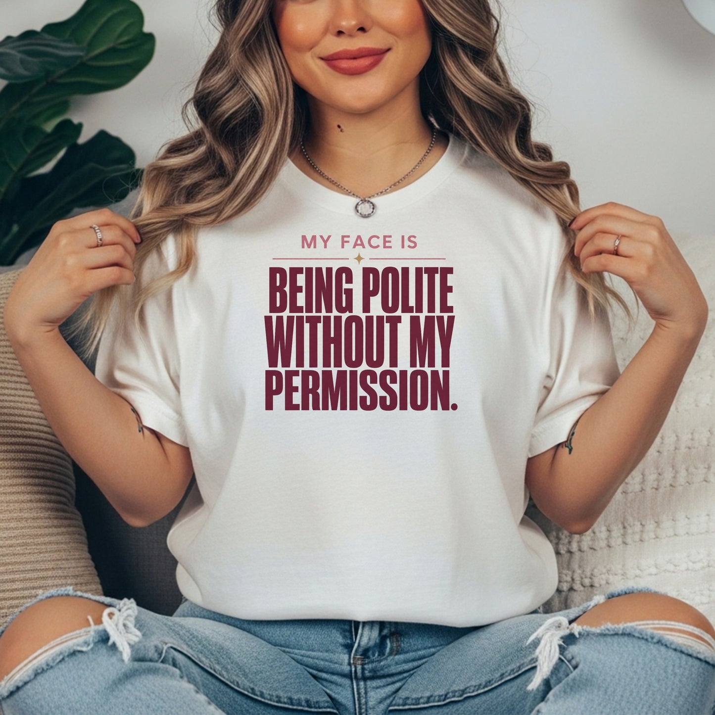 White garment-dyed cotton tee printed with "My Face Is Being Polite Without My Permission".