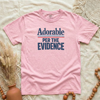 Blossom garment-dyed cotton tee printed with "Adorable, Per The Evidence".