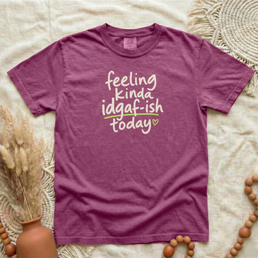 Berry garment-dyed cotton tee printed with "Feeling Kinda IDGAF-ish Today".