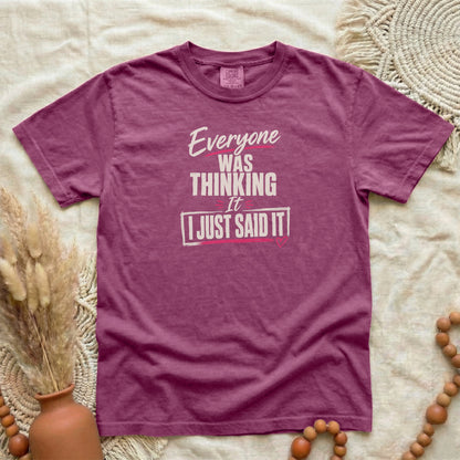 Berry garment-dyed cotton tee printed with "Everyone Was Thinking It, I Just Said It".