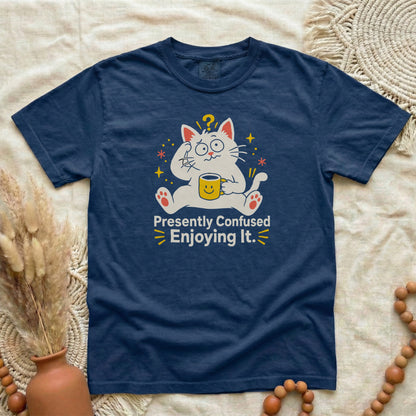 Presently Confused Enjoying It | Funny Cat T-Shirt