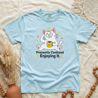 Presently Confused Enjoying It | Funny Cat T-Shirt