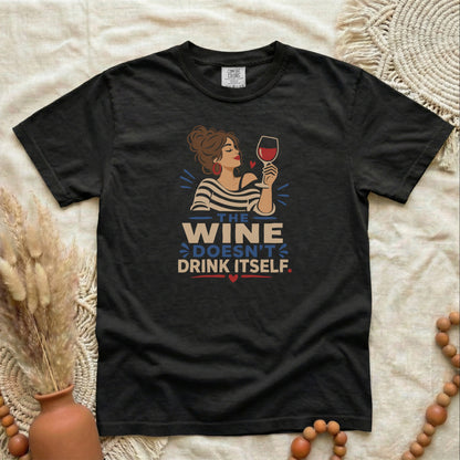 Wine T-Shirt — "The Wine Doesn’t Drink Itself" Graphic Tee