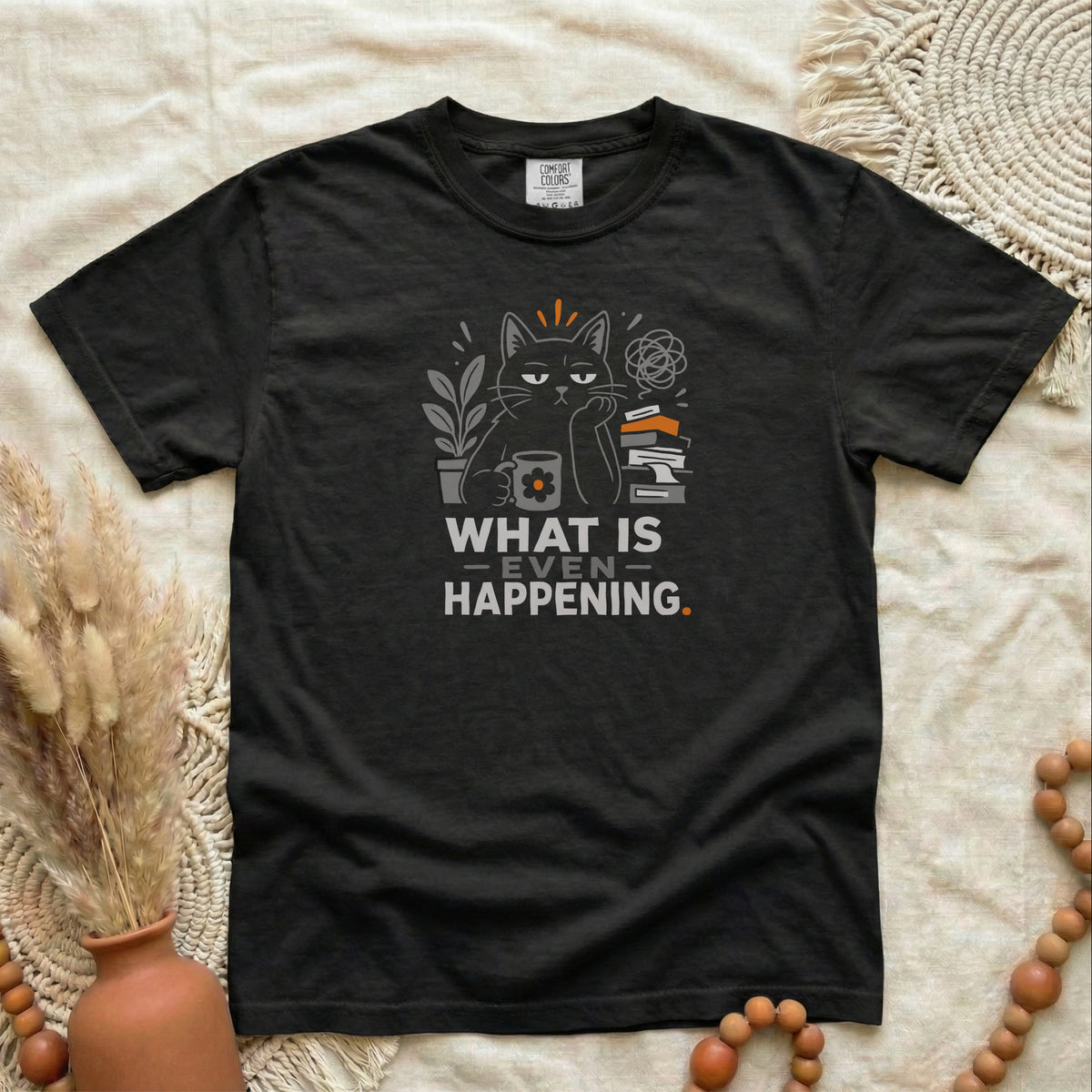 What Is Even Happening Cat T-Shirt | Funny Women's Tee