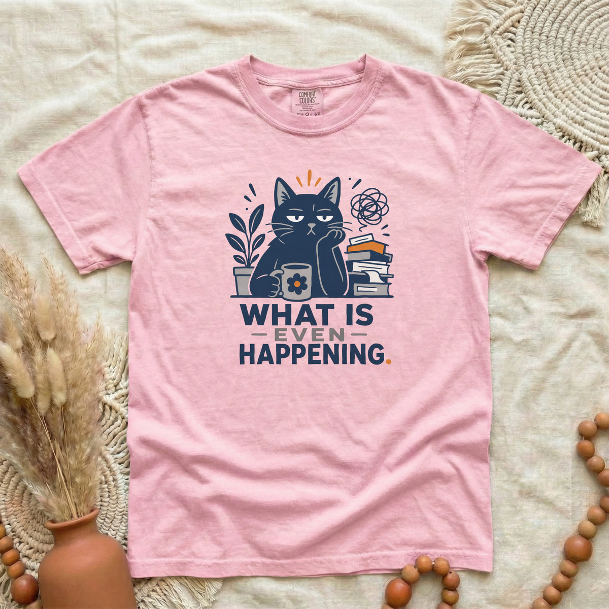 What Is Even Happening Cat T-Shirt | Funny Women's Tee