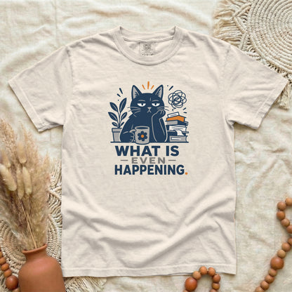 What Is Even Happening Cat T-Shirt | Funny Women's Tee