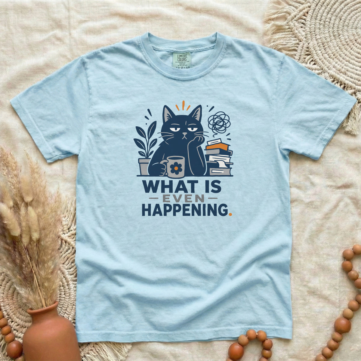 What Is Even Happening Cat T-Shirt | Funny Women's Tee