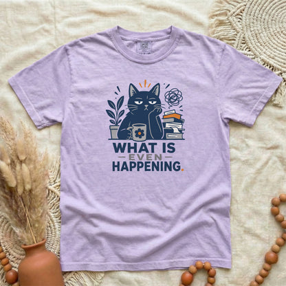 What Is Even Happening Cat T-Shirt | Funny Women's Tee