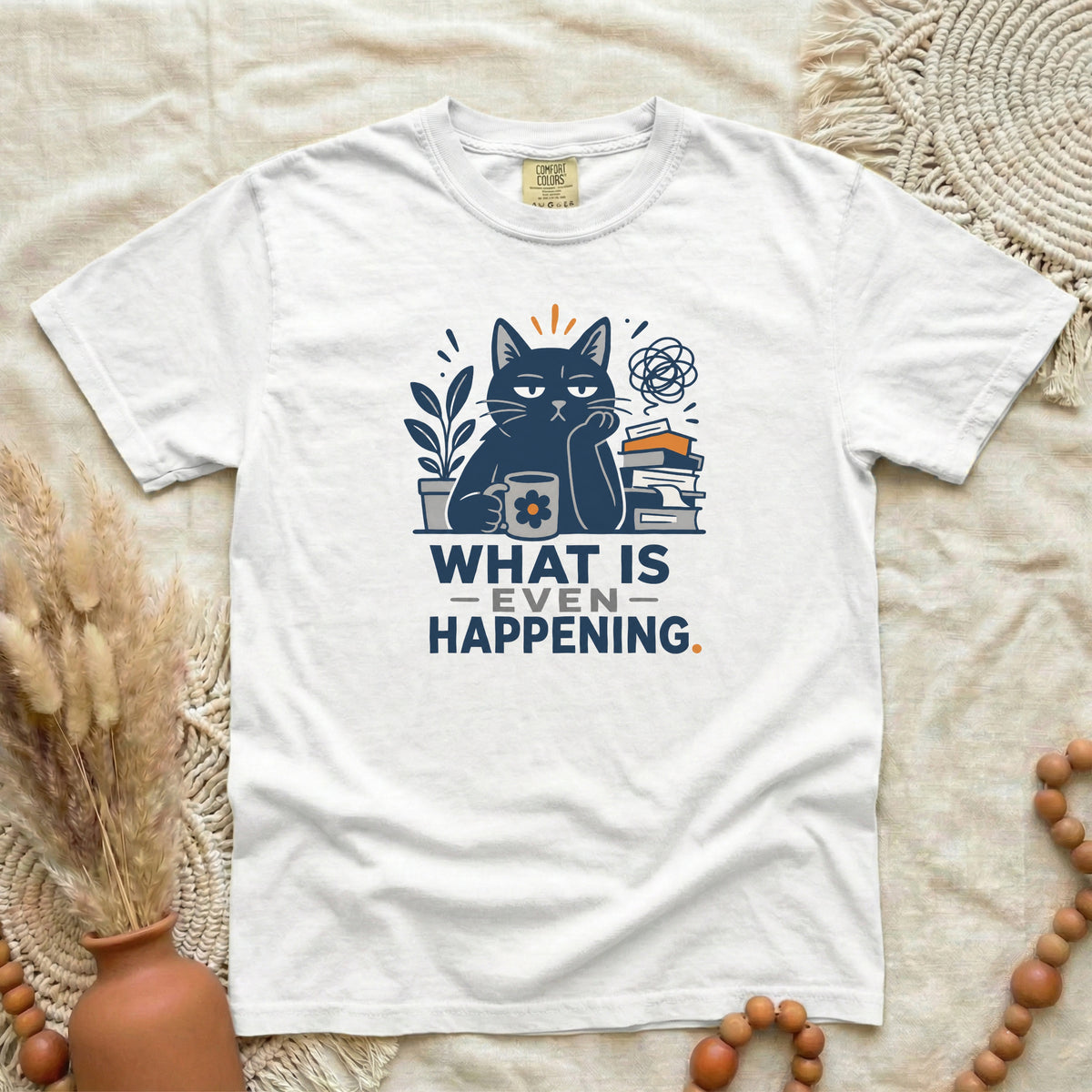 What Is Even Happening Cat T-Shirt | Funny Women's Tee