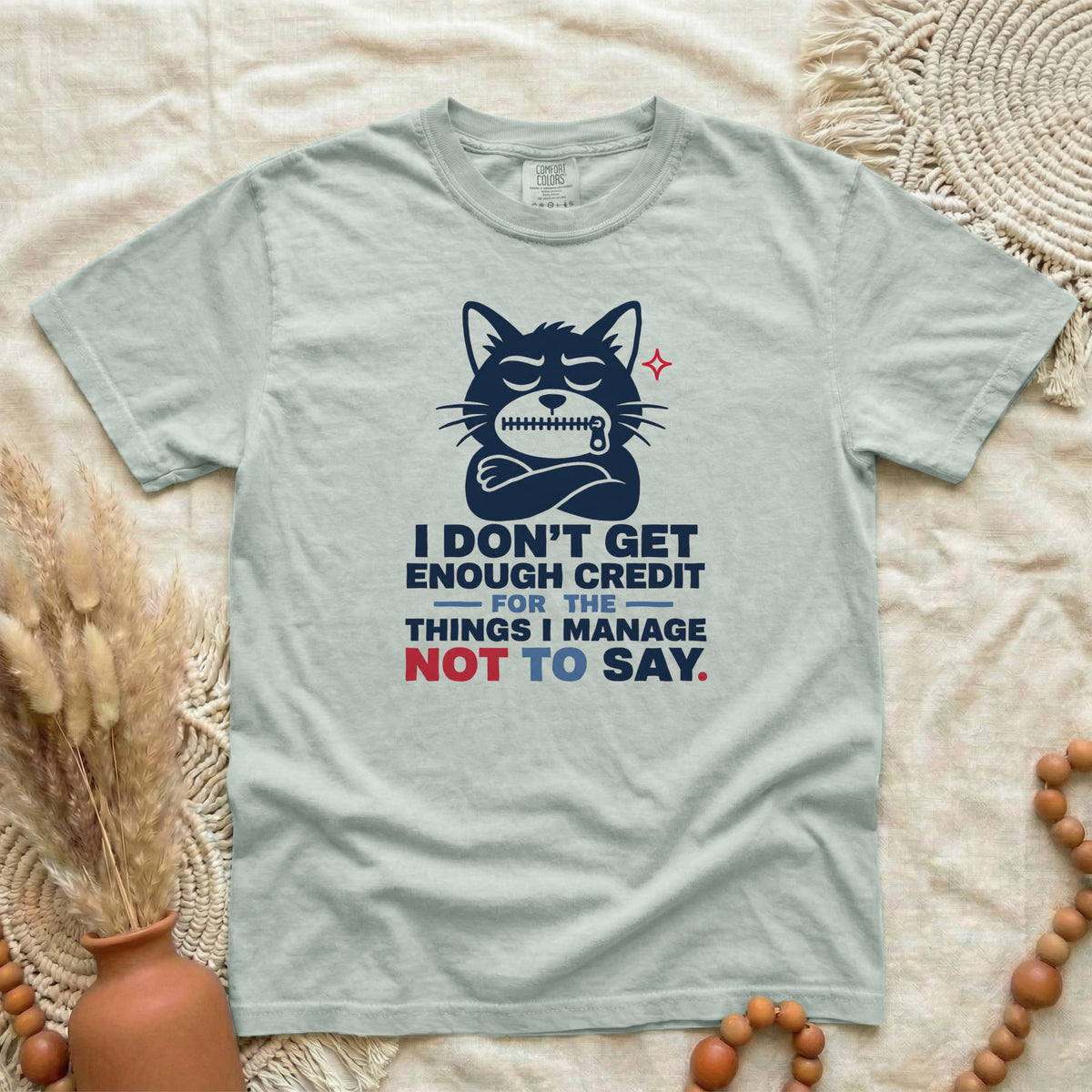Funny Cat Graphic T-Shirt — "I Don't Get Enough Credit for the Things I Manage Not to Say"