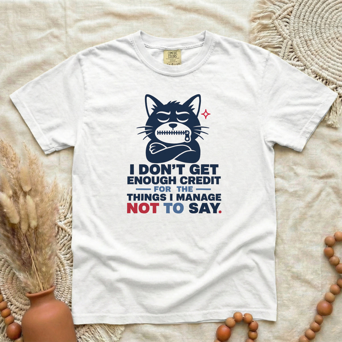 Funny Cat Graphic T-Shirt — "I Don't Get Enough Credit for the Things I Manage Not to Say"