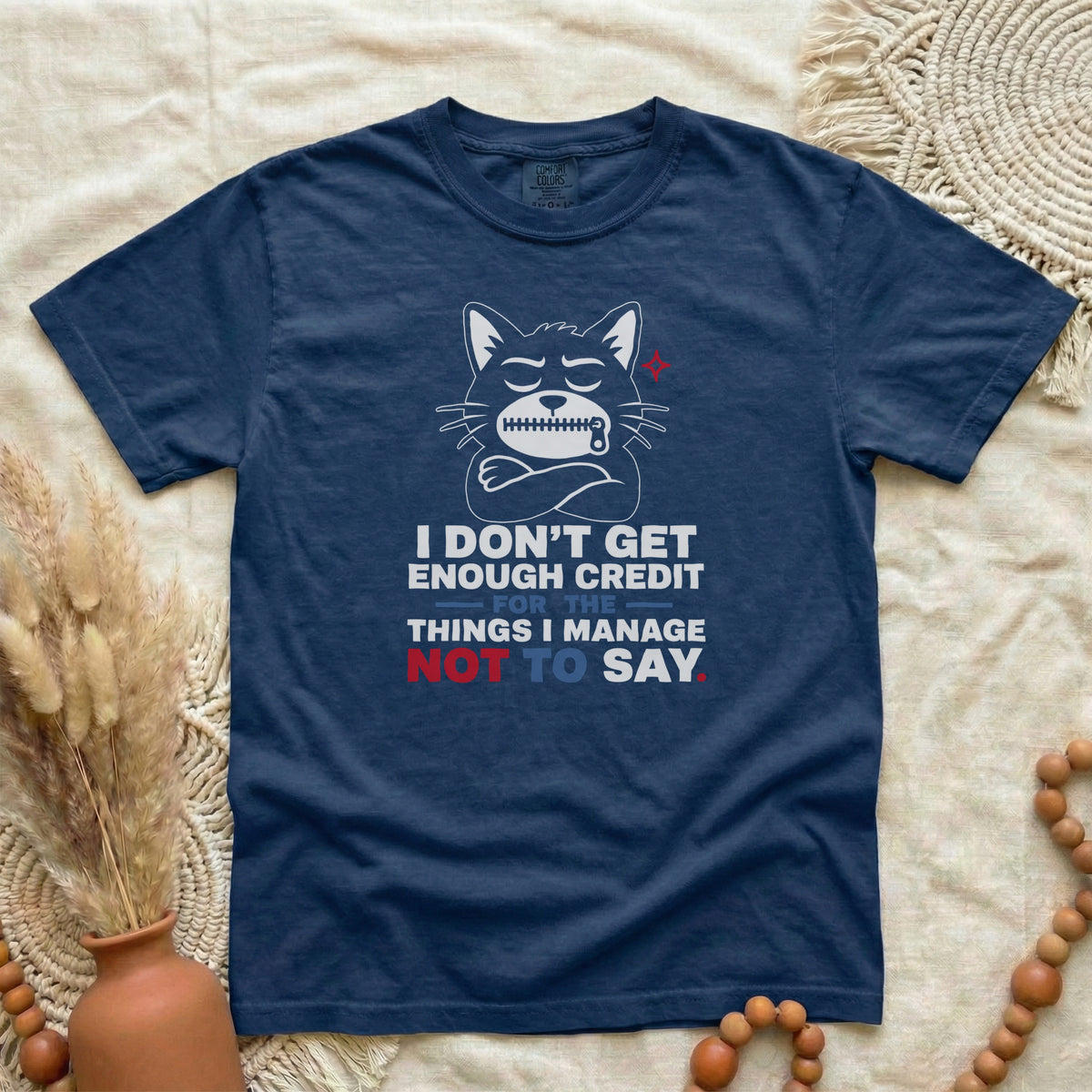 Funny Cat Graphic T-Shirt — "I Don't Get Enough Credit for the Things I Manage Not to Say"