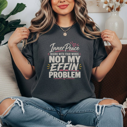 Pepper garment-dyed cotton tee printed with "Inner Peace Begins With Four Words: Not My Effin Problem".