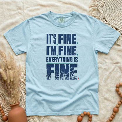 Chambray garment-dyed cotton tee printed with "It's Fine, I'm Fine, Everything Is Fine".