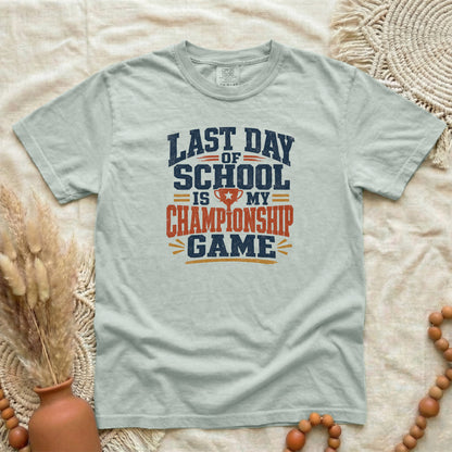 Bay garment-dyed cotton tee printed with "Last Day Of School Is My Championship Game".