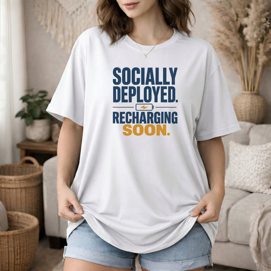 White garment-dyed cotton tee printed with "Socially Deployed. Recharging Soon."