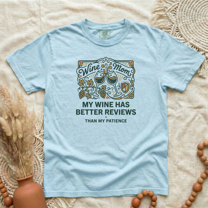 Wine Mom T-Shirt — "My Wine Has Better Reviews Than My Patience" Graphic Tee