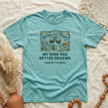 Wine Mom T-Shirt — "My Wine Has Better Reviews Than My Patience" Graphic Tee