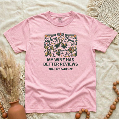 Wine Mom T-Shirt — "My Wine Has Better Reviews Than My Patience" Graphic Tee
