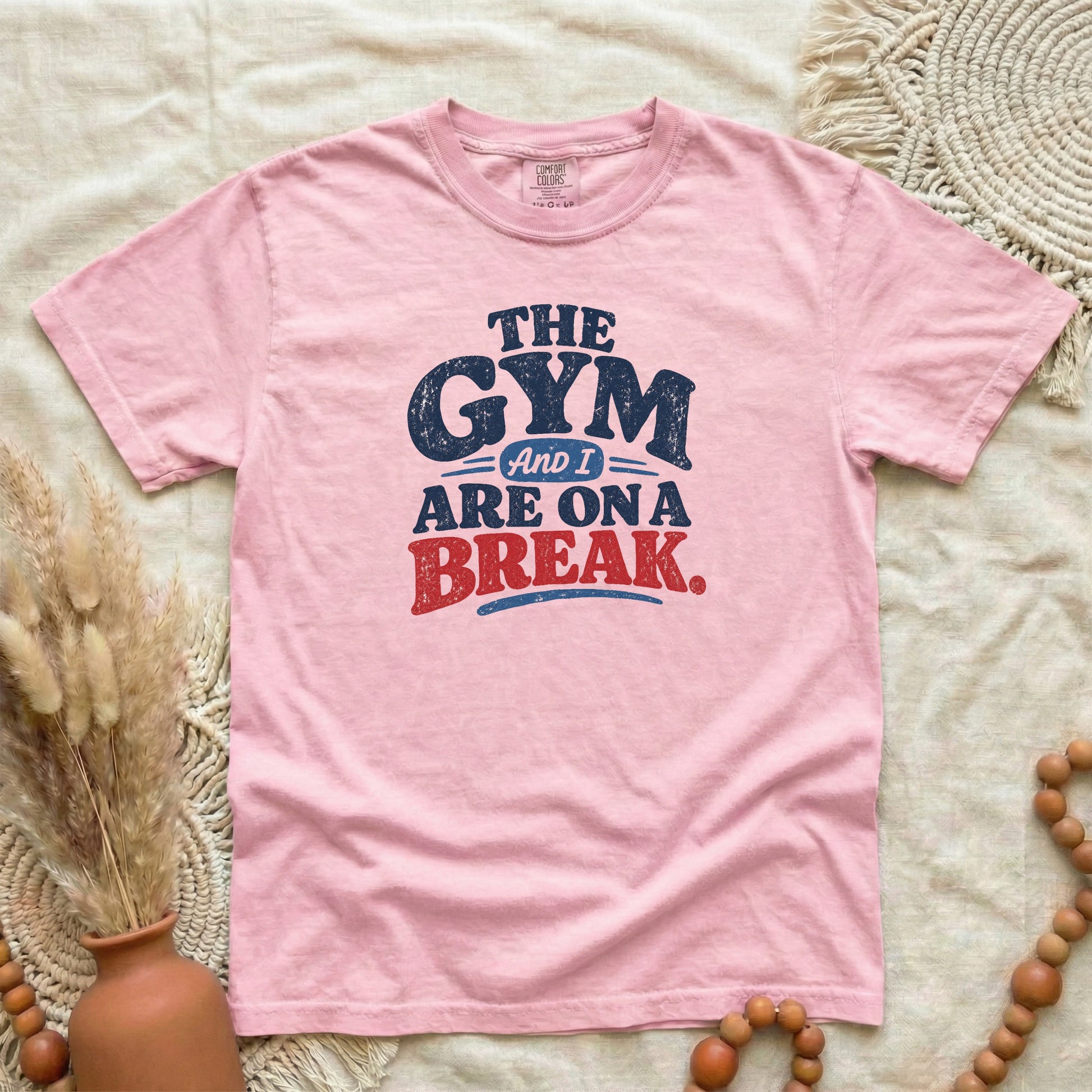 Blossom garment-dyed cotton tee printed with "The Gym And I Are On A Break".