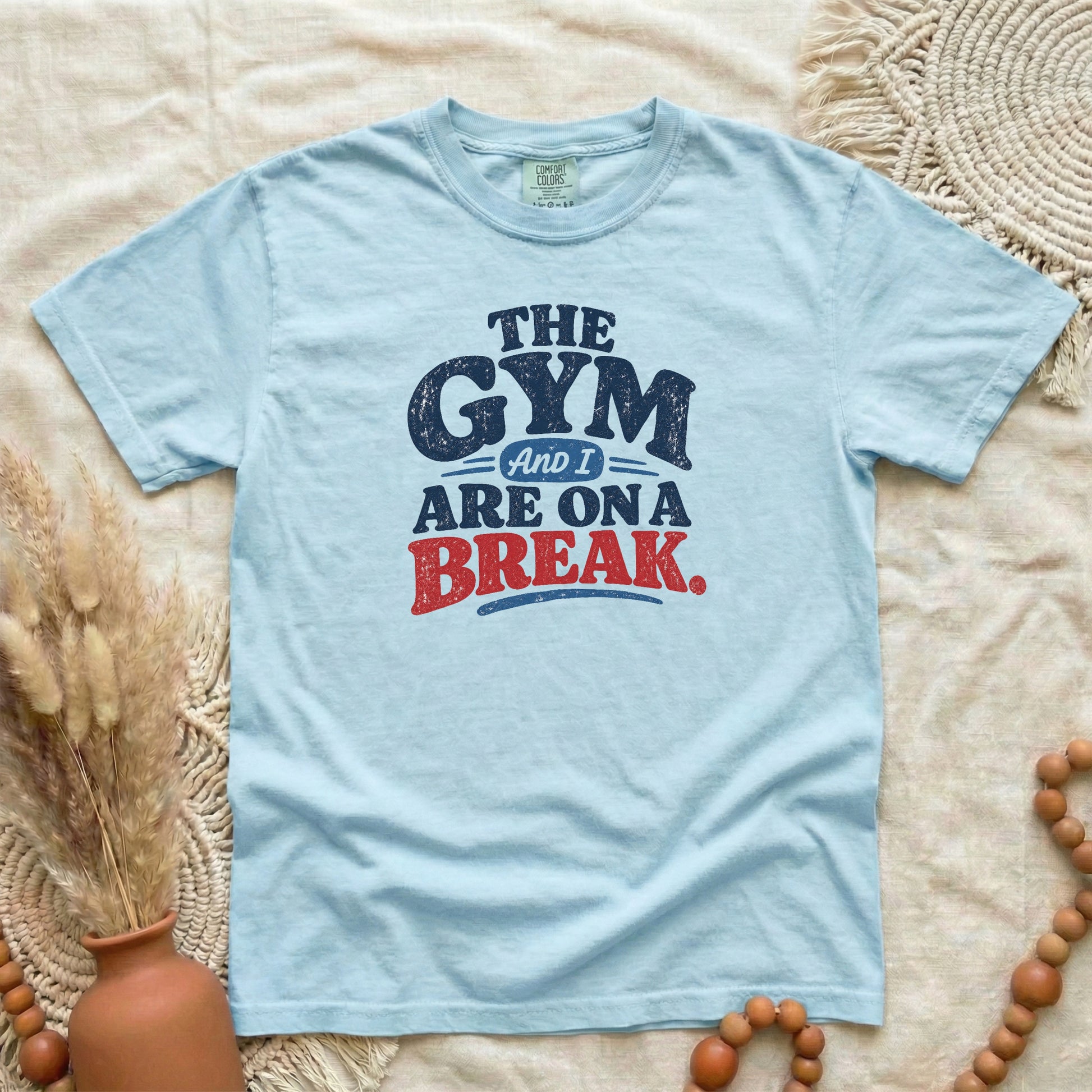 Chambray garment-dyed cotton tee printed with "The Gym And I Are On A Break".