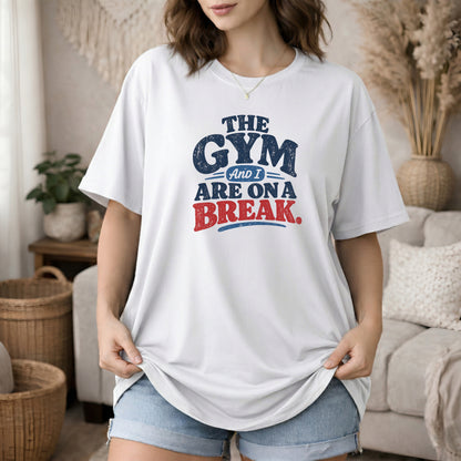White garment-dyed cotton tee printed with "The Gym And I Are On A Break".