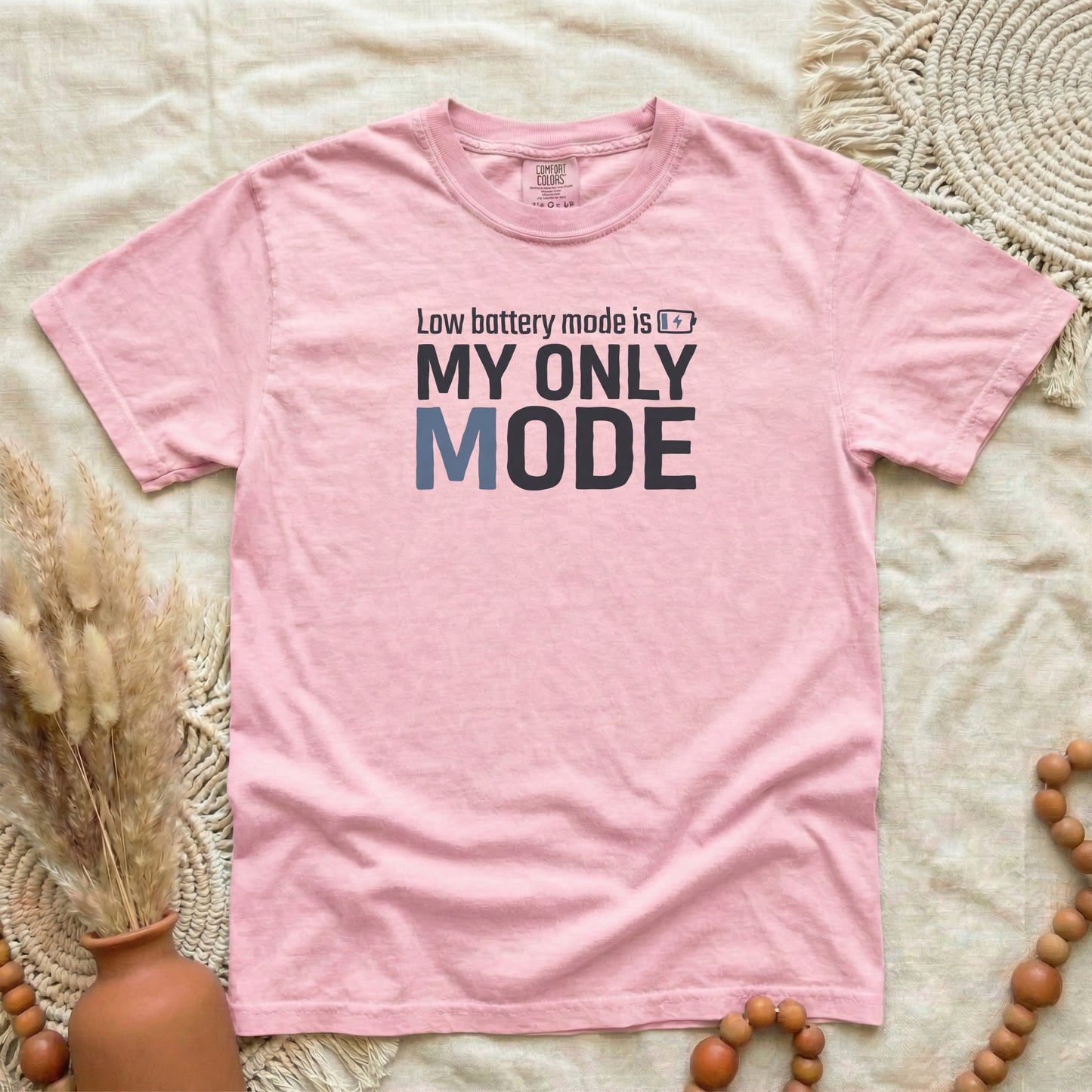 Blossom garment-dyed cotton tee printed with "Low Battery Mode Is My Only Mode".